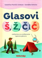 Glasovi Š, Ž, Č i Ć: vježbenica za uvježbavanje izgovora glasova